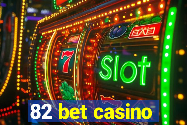 82 bet casino